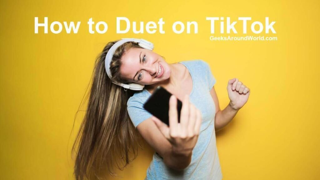 How To Duet On Tiktok - Geeks Around World