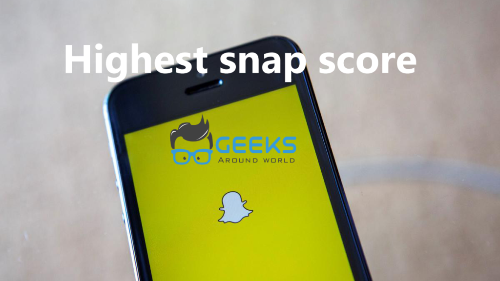 Highest snap score Geeks Around World