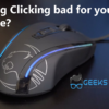Is drag Clicking bad for your mouse?