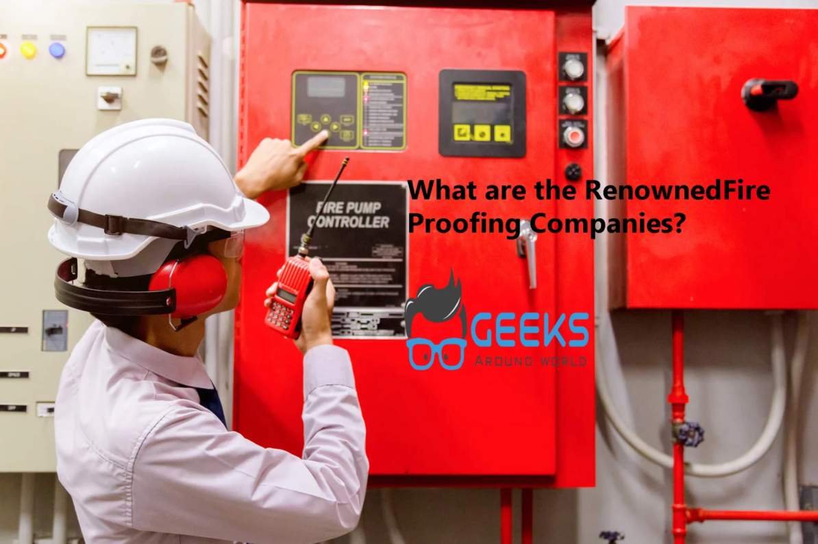 What Are The RenownedFire Proofing Companies?