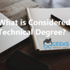 What is Considered a Technical Degree?