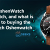 What is OshenWatch SmartWatch, and what is the guide to buying the smartwatch Oshenwatch