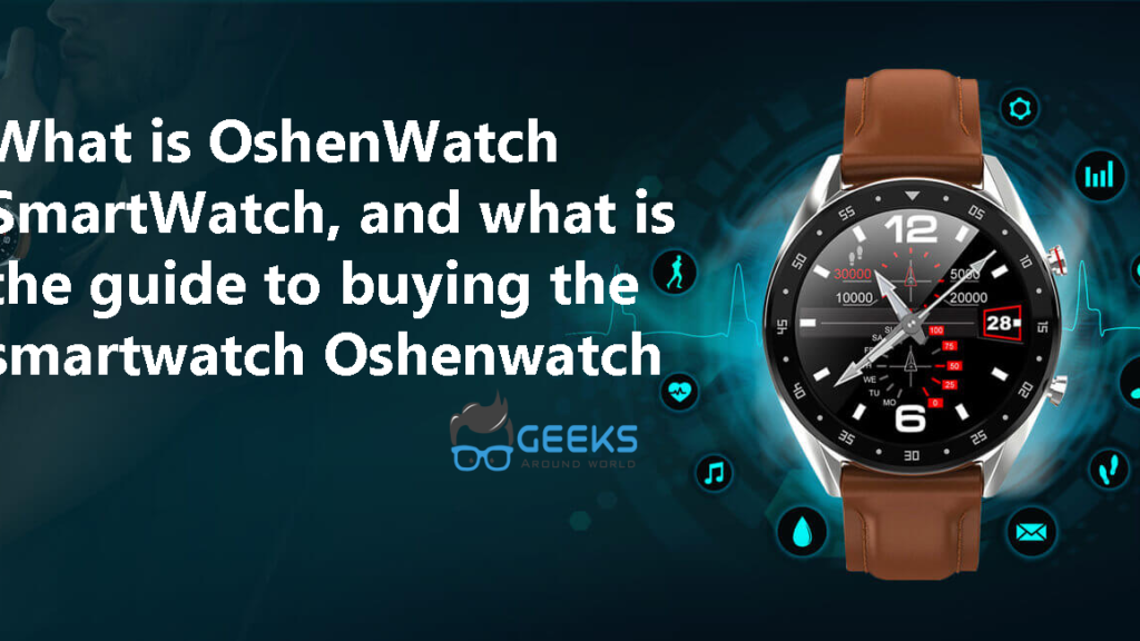 OshenWatch SmartWatch Your guide For buying the Best Oshenwatch