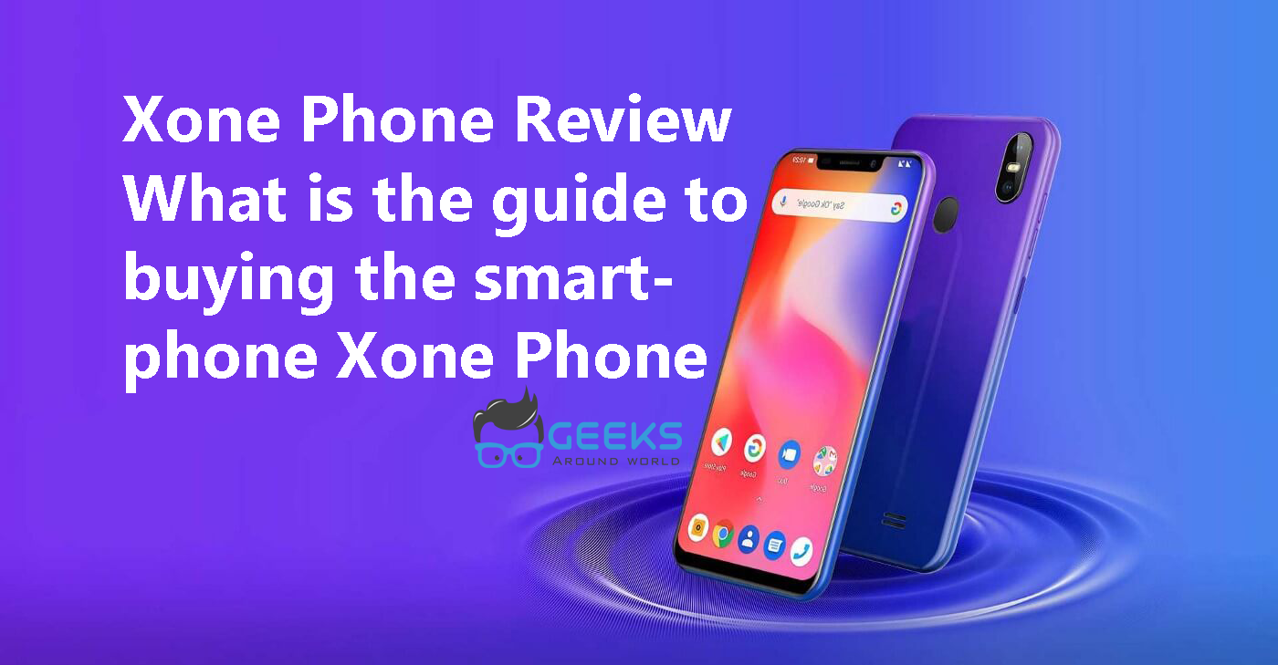 Xone Phone Review What is the guide to buying the smartphone Xone Phone