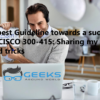 A best Guideline towards a success in CISCO 300-415: Sharing my tips and tricks