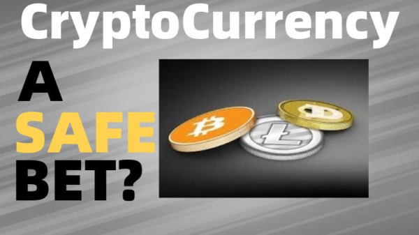 Cryptocurrency Is A Safe Bet
