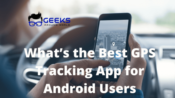 Best GPS Tracking App for Android