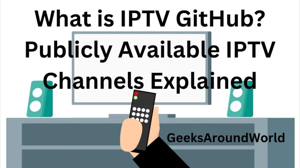 What is IPTV GitHub? Publicly Available IPTV Channels Explained - Geeks ...