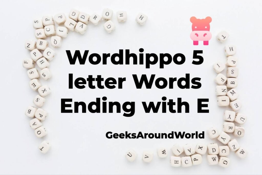 Wordhippo 5 Letter Words Ending In E